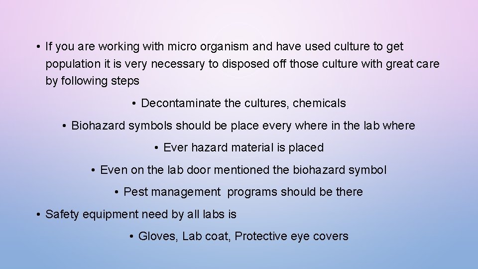  • If you are working with micro organism and have used culture to
