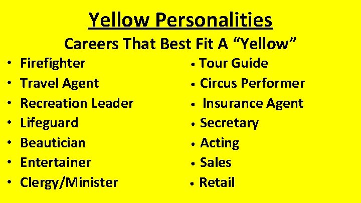 Yellow Personalities Careers That Best Fit A “Yellow” • • Firefighter Travel Agent Recreation Yellow Personalities Careers That Best Fit A “Yellow” • • Firefighter Travel Agent Recreation