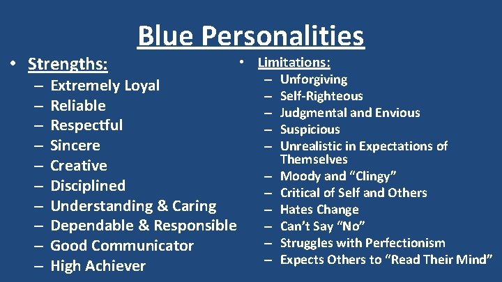  • Strengths: – – – – – Blue Personalities Extremely Loyal Reliable Respectful