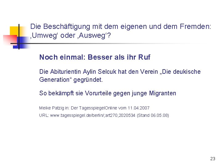 Die Beschäftigung mit dem eigenen und dem Fremden: ‚Umweg‘ oder ‚Ausweg‘? Noch einmal: Besser