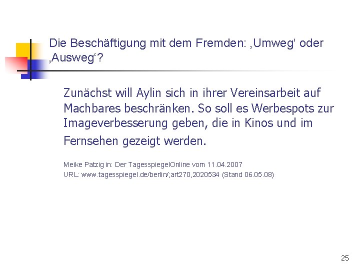 Die Beschäftigung mit dem Fremden: ‚Umweg‘ oder ‚Ausweg‘? Zunächst will Aylin sich in ihrer