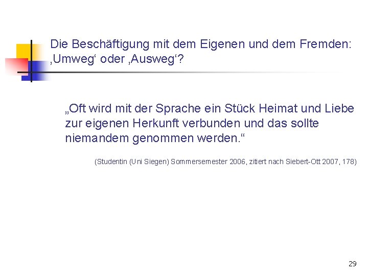 Die Beschäftigung mit dem Eigenen und dem Fremden: ‚Umweg‘ oder ‚Ausweg‘? „Oft wird mit