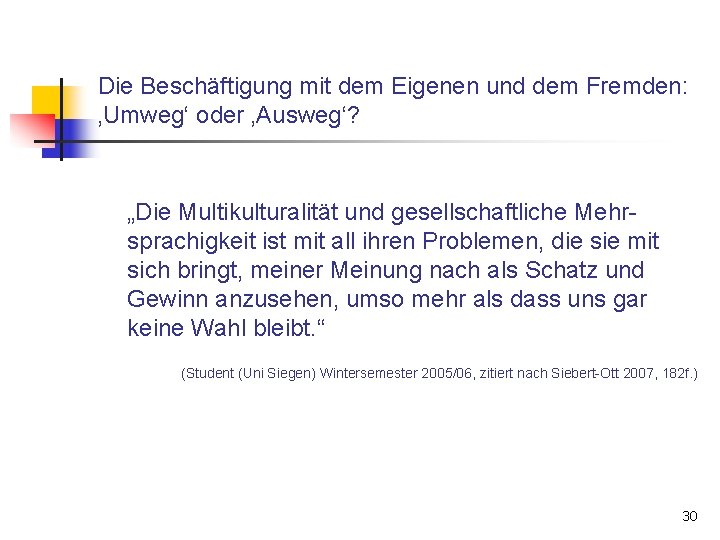 Die Beschäftigung mit dem Eigenen und dem Fremden: ‚Umweg‘ oder ‚Ausweg‘? „Die Multikulturalität und