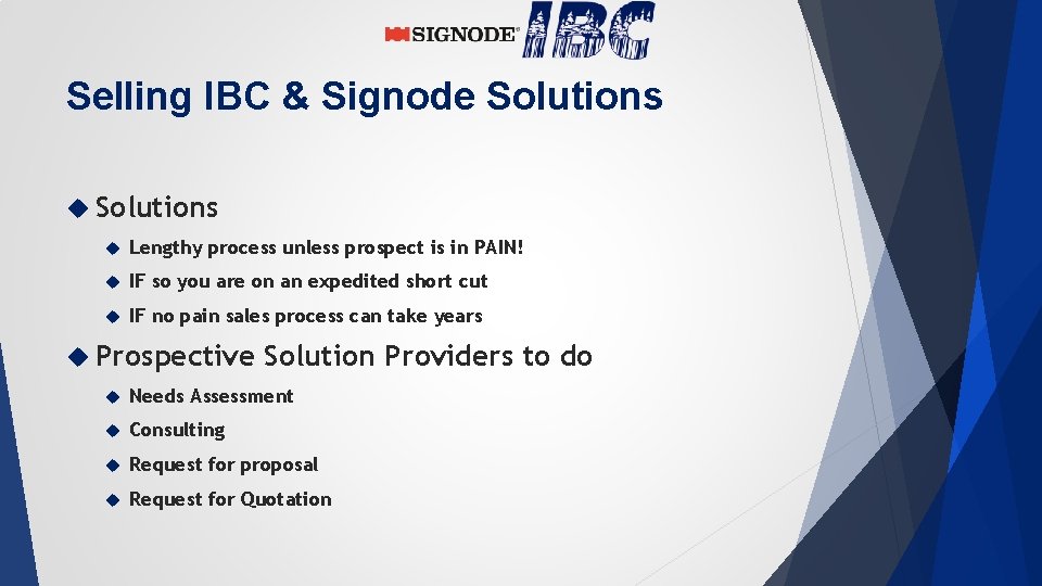 Selling IBC & Signode Solutions Lengthy process unless prospect is in PAIN! IF so