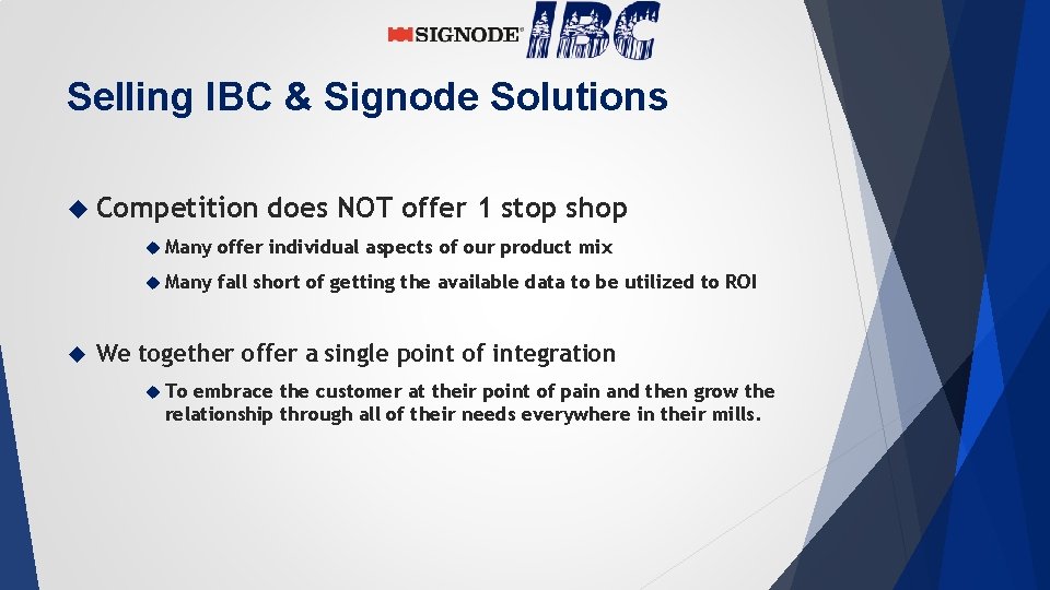 Selling IBC & Signode Solutions Competition does NOT offer 1 stop shop Many offer