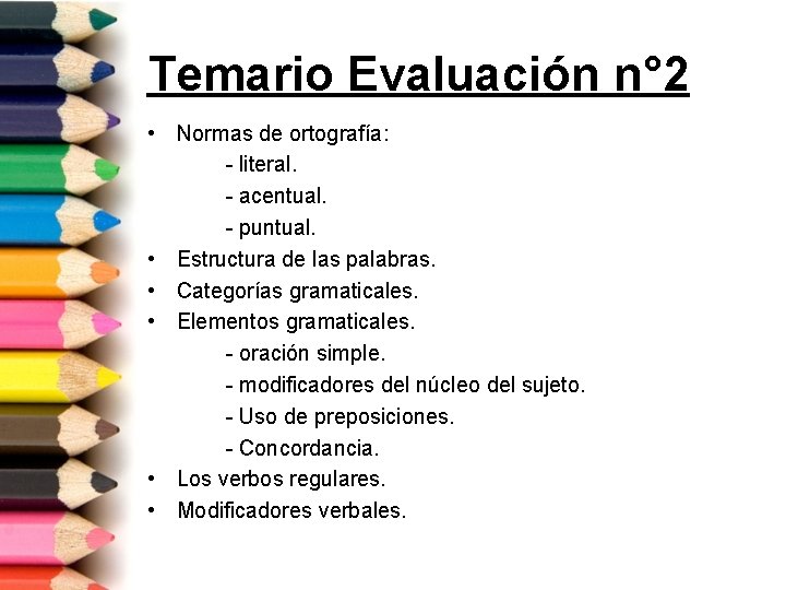 Temario Evaluación n° 2 • Normas de ortografía: - literal. - acentual. - puntual.