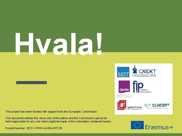 Hvala! This project has been funded with support from the European Commission. This document