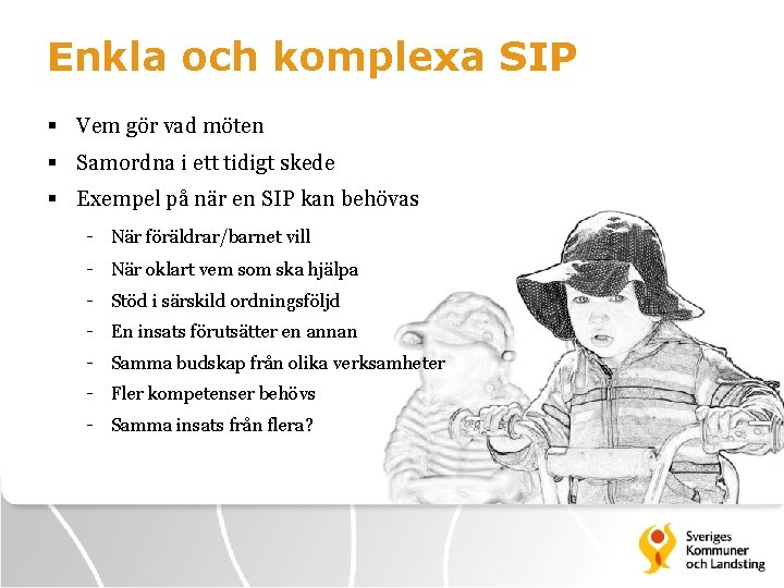 Enkla och komplexa SIP § Vem gör vad möten § Samordna i ett tidigt