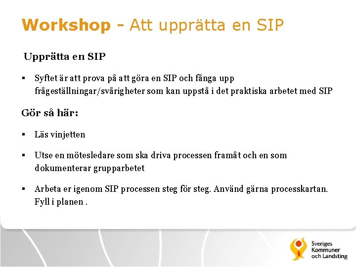 Workshop - Att upprätta en SIP Upprätta en SIP § Syftet är att prova