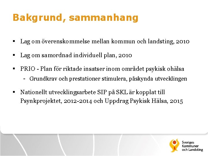 Bakgrund, sammanhang § Lag om överenskommelse mellan kommun och landsting, 2010 § Lag om