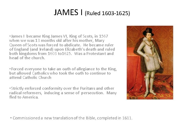 JAMES I (Ruled 1603 -1625) • James I became King James VI, King of