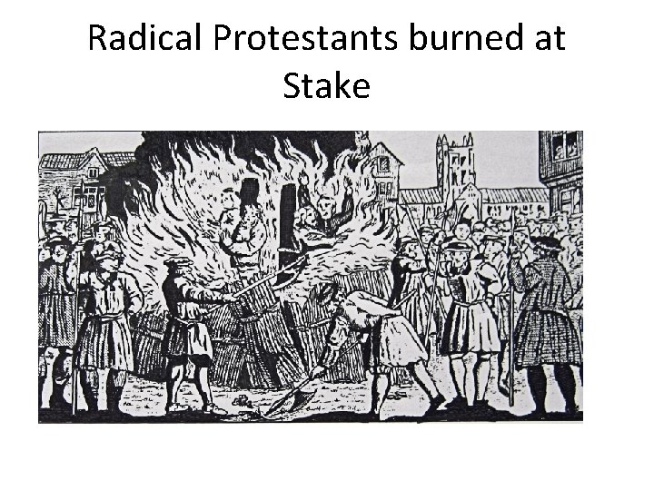 Radical Protestants burned at Stake 