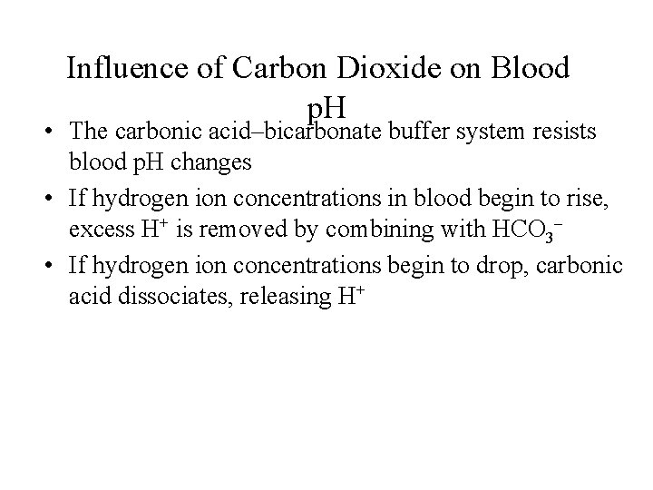 Influence of Carbon Dioxide on Blood p. H • The carbonic acid–bicarbonate buffer system