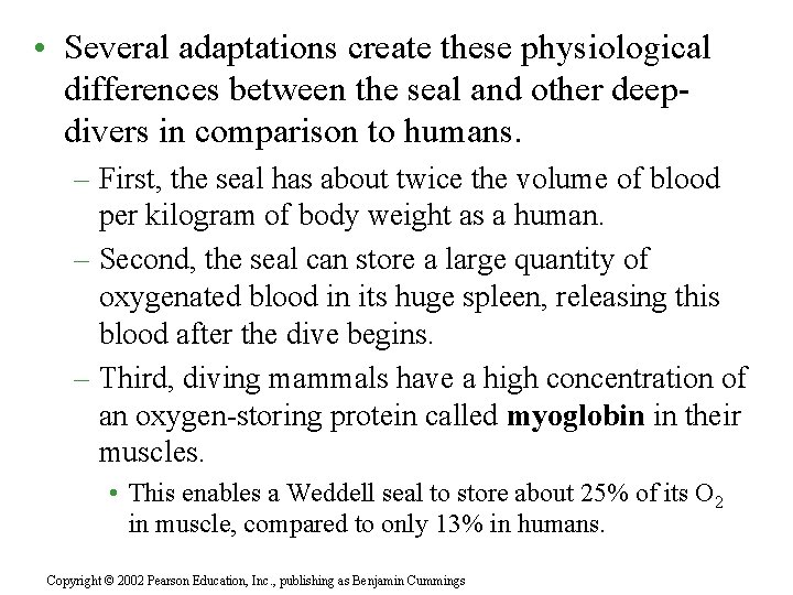  • Several adaptations create these physiological differences between the seal and other deepdivers