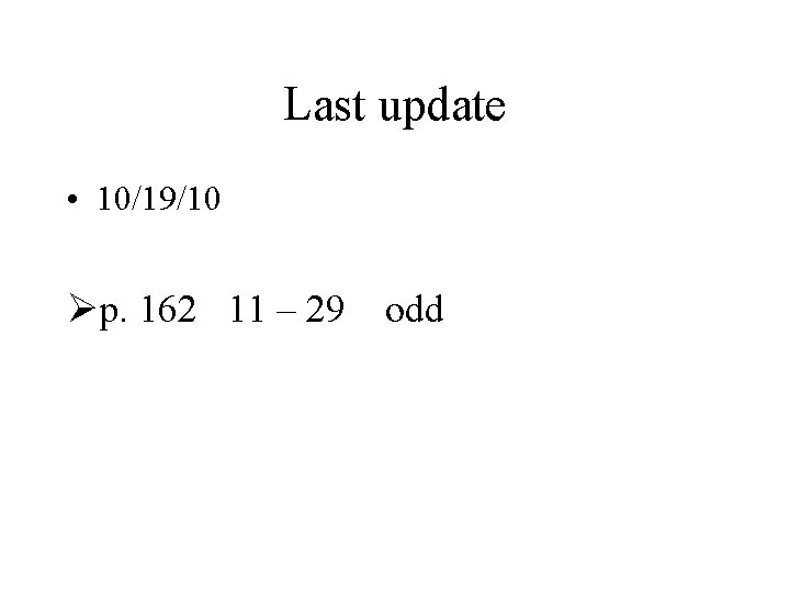 Last update • 10/19/10 Øp. 162 11 – 29 odd Last update • 10/19/10 Øp. 162 11 – 29 odd