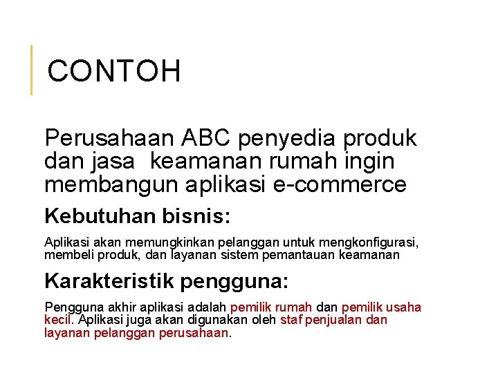 CONTOH Perusahaan ABC penyedia produk dan jasa keamanan rumah ingin membangun aplikasi e-commerce Kebutuhan