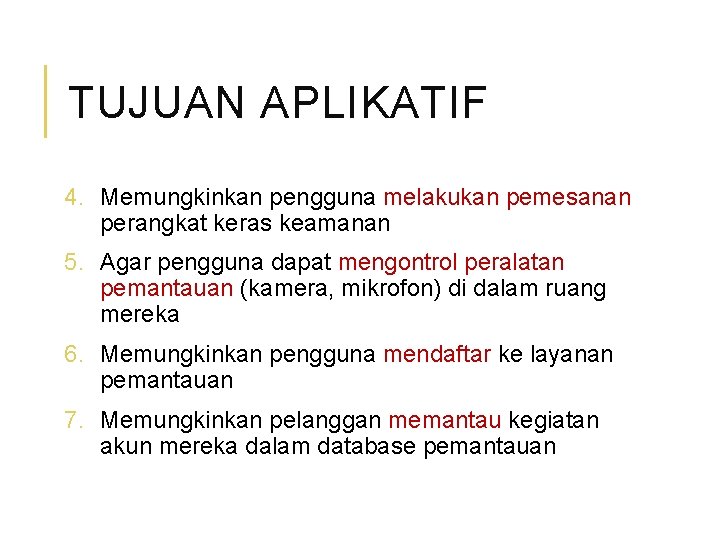 TUJUAN APLIKATIF 4. Memungkinkan pengguna melakukan pemesanan perangkat keras keamanan 5. Agar pengguna dapat
