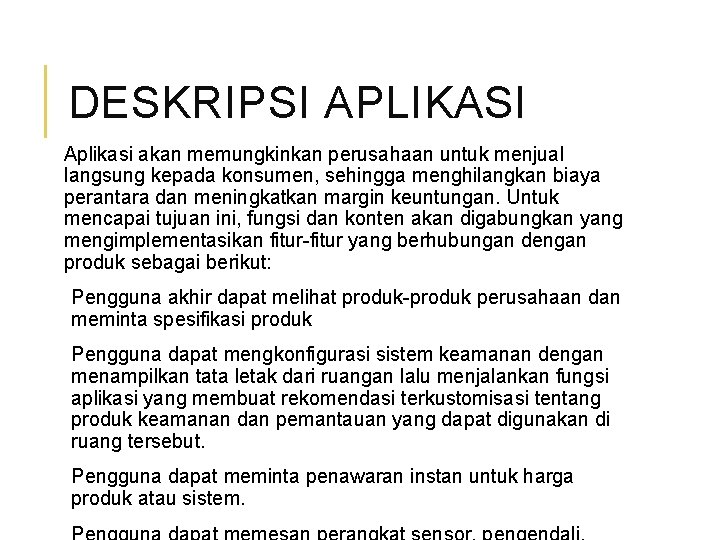 DESKRIPSI APLIKASI Aplikasi akan memungkinkan perusahaan untuk menjual langsung kepada konsumen, sehingga menghilangkan biaya
