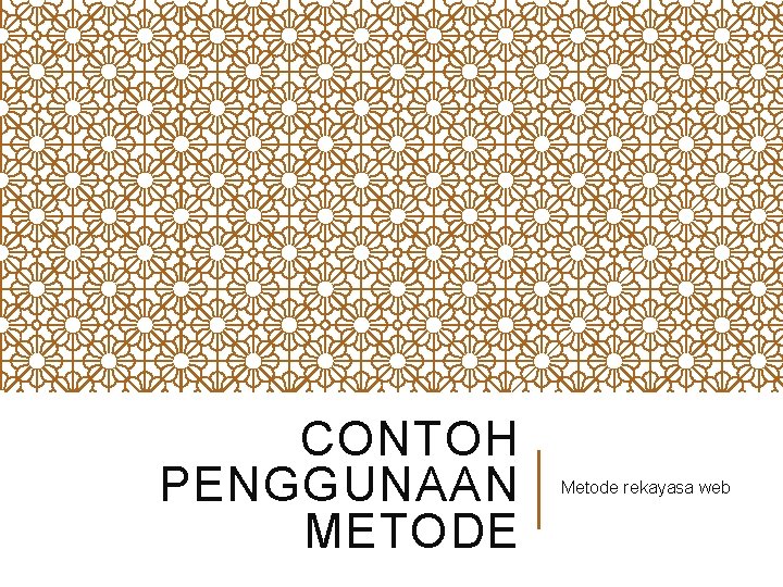 CONTOH PENGGUNAAN METODE Metode rekayasa web 