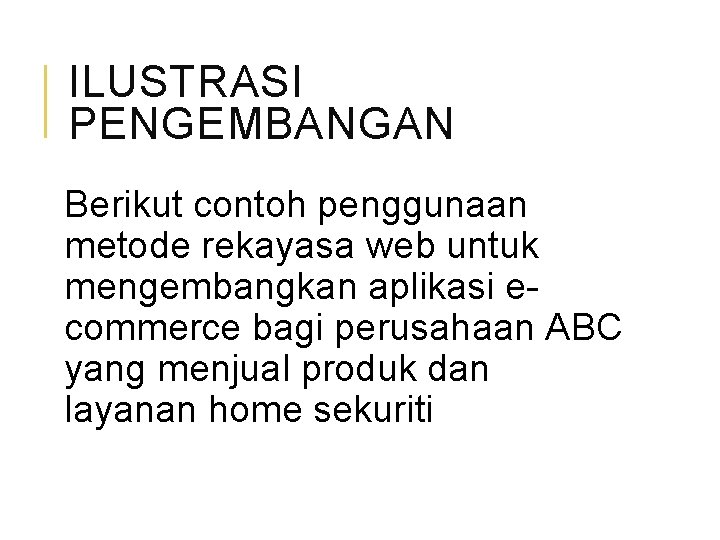 ILUSTRASI PENGEMBANGAN Berikut contoh penggunaan metode rekayasa web untuk mengembangkan aplikasi ecommerce bagi perusahaan