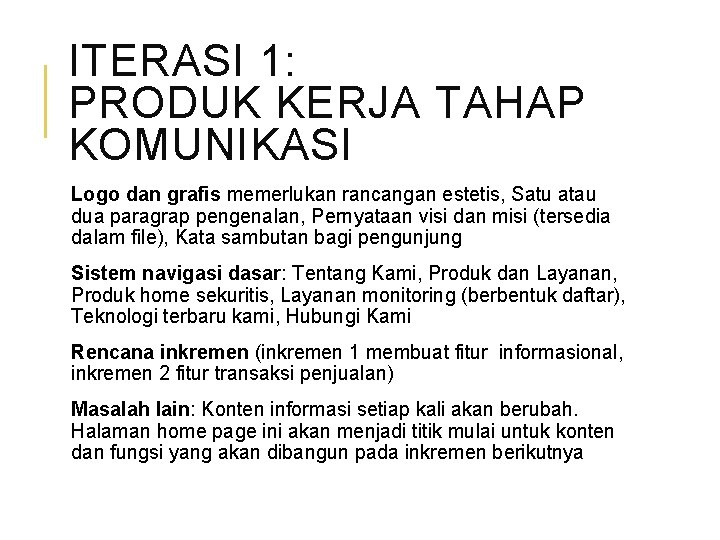 ITERASI 1: PRODUK KERJA TAHAP KOMUNIKASI Logo dan grafis memerlukan rancangan estetis, Satu atau