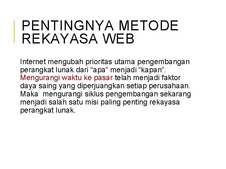 PENTINGNYA METODE REKAYASA WEB Internet mengubah prioritas utama pengembangan perangkat lunak dari “apa” menjadi