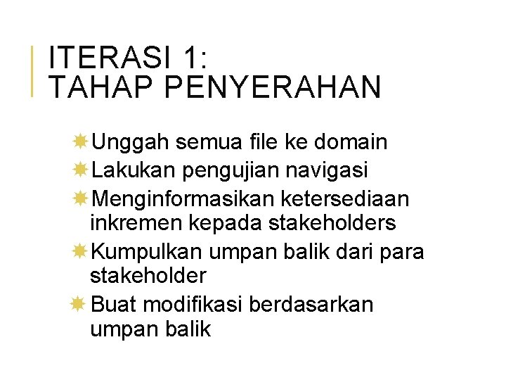 ITERASI 1: TAHAP PENYERAHAN Unggah semua file ke domain Lakukan pengujian navigasi Menginformasikan ketersediaan