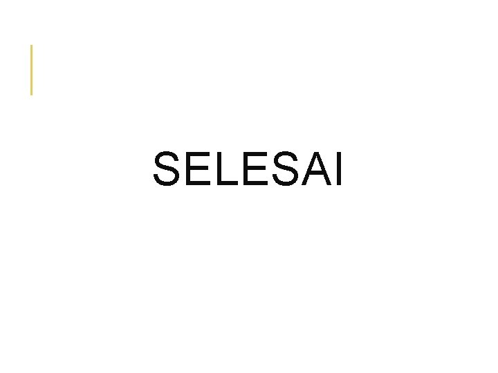 SELESAI 