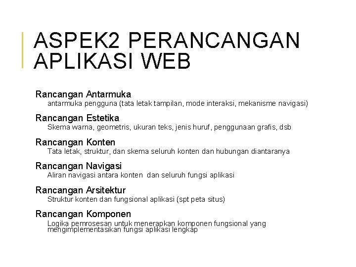 ASPEK 2 PERANCANGAN APLIKASI WEB Rancangan Antarmuka antarmuka pengguna (tata letak tampilan, mode interaksi,