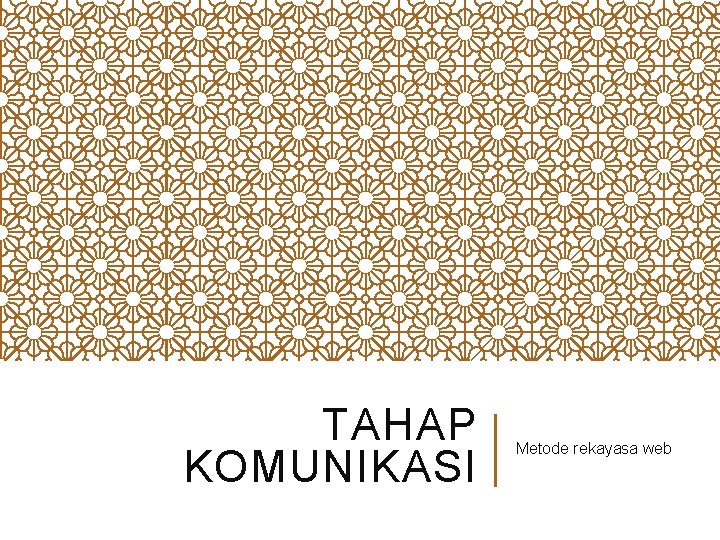 TAHAP KOMUNIKASI Metode rekayasa web 