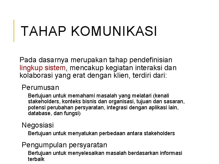 TAHAP KOMUNIKASI Pada dasarnya merupakan tahap pendefinisian lingkup sistem, mencakup kegiatan interaksi dan kolaborasi