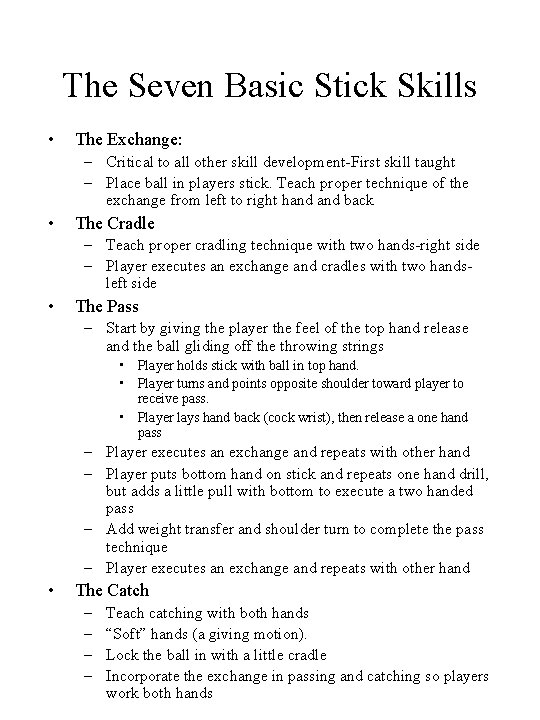 The Seven Basic Stick Skills • The Exchange: – Critical to all other skill