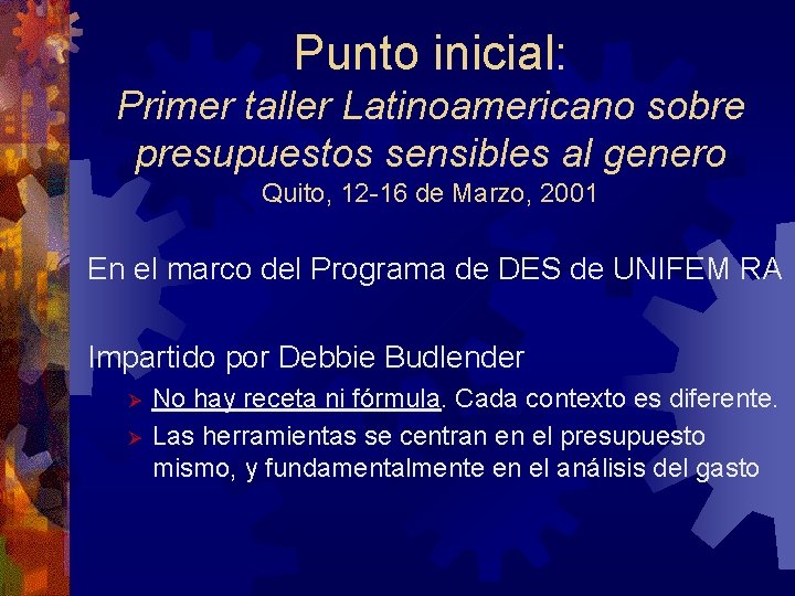 Punto inicial: Primer taller Latinoamericano sobre presupuestos sensibles al genero Quito, 12 -16 de