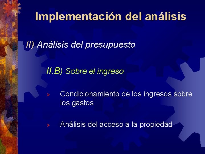 Implementación del análisis II) Análisis del presupuesto II. B) Sobre el ingreso Ø Ø