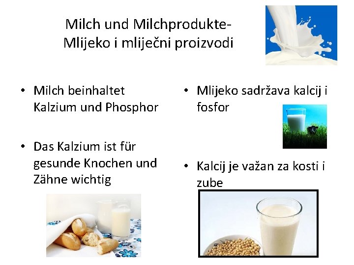 Milch und Milchprodukte. Mlijeko i mliječni proizvodi • Milch beinhaltet Kalzium und Phosphor • Milch und Milchprodukte. Mlijeko i mliječni proizvodi • Milch beinhaltet Kalzium und Phosphor •