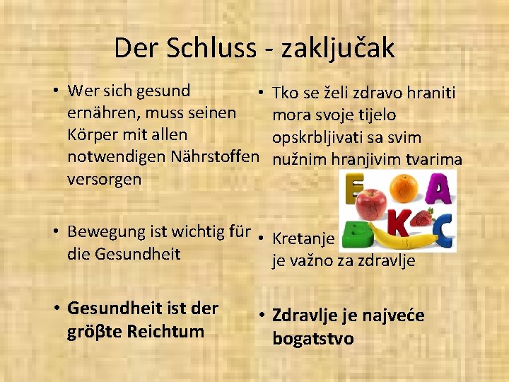 Der Schluss - zaključak • Wer sich gesund • ernähren, muss seinen Körper mit Der Schluss - zaključak • Wer sich gesund • ernähren, muss seinen Körper mit