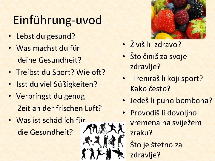 Einführung-uvod • Lebst du gesund? • Was machst du für deine Gesundheit? • Treibst Einführung-uvod • Lebst du gesund? • Was machst du für deine Gesundheit? • Treibst