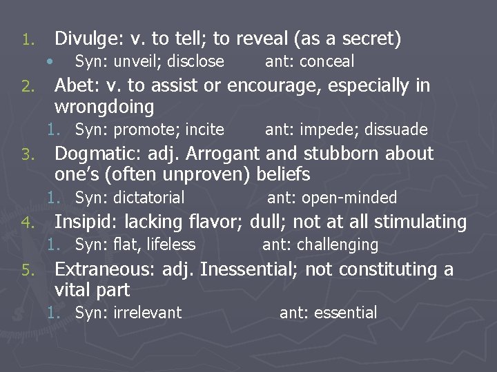 1. Divulge: v. to tell; to reveal (as a secret) • 2. Syn: unveil;