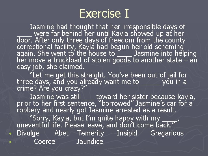 Exercise I Jasmine had thought that her irresponsible days of ____ were far behind