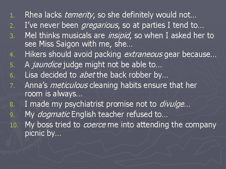 Rhea lacks temerity, so she definitely would not… 2. I’ve never been gregarious, so