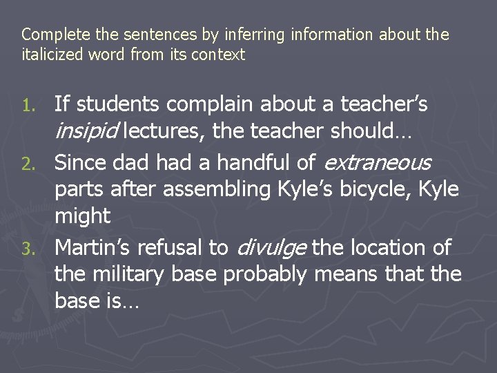 Complete the sentences by inferring information about the italicized word from its context If