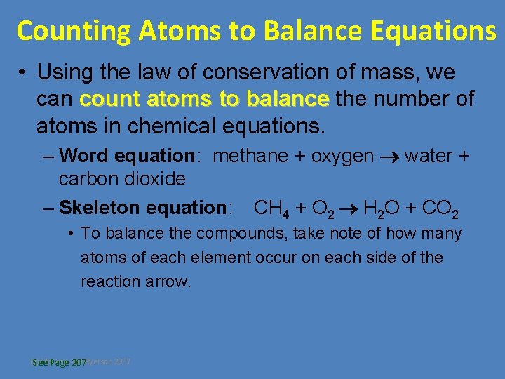 Counting Atoms to Balance Equations • Using the law of conservation of mass, we