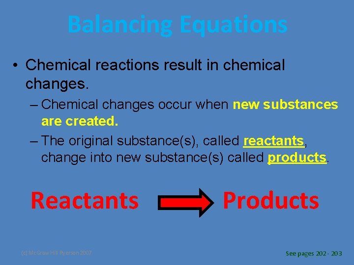 Balancing Equations • Chemical reactions result in chemical changes. – Chemical changes occur when