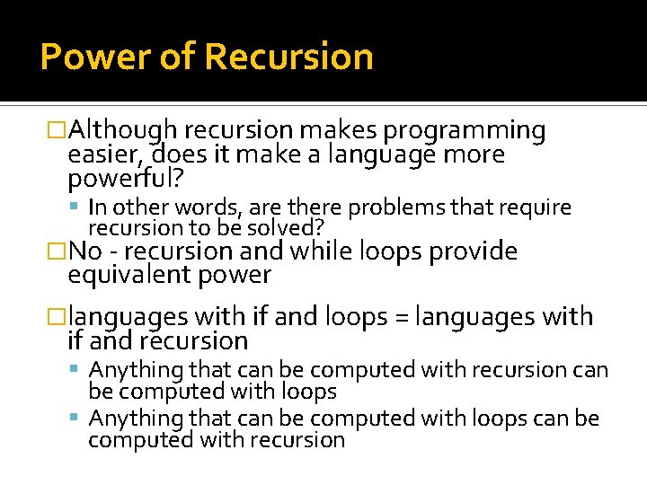 Power of Recursion �Although recursion makes programming easier, does it make a language more