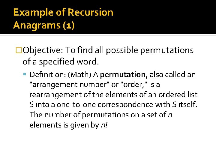 Example of Recursion Anagrams (1) �Objective: To find all possible permutations of a specified