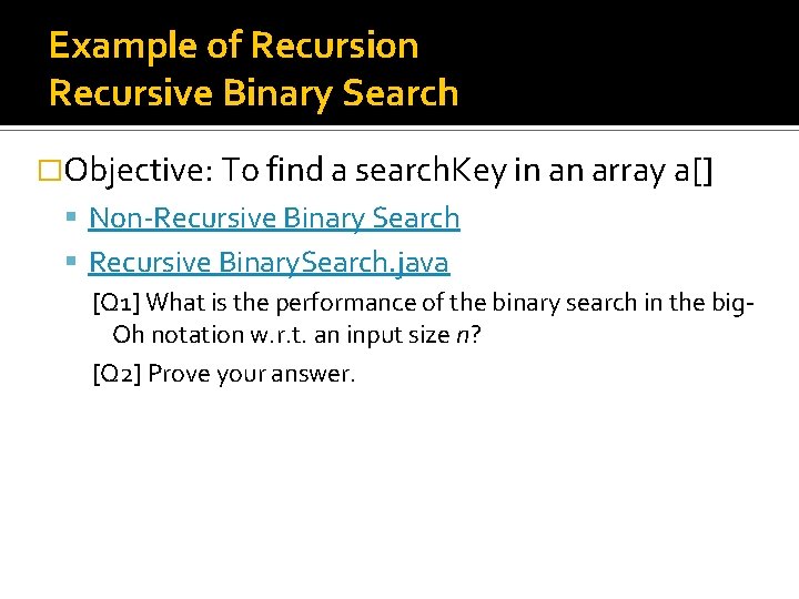 Example of Recursion Recursive Binary Search �Objective: To find a search. Key in an