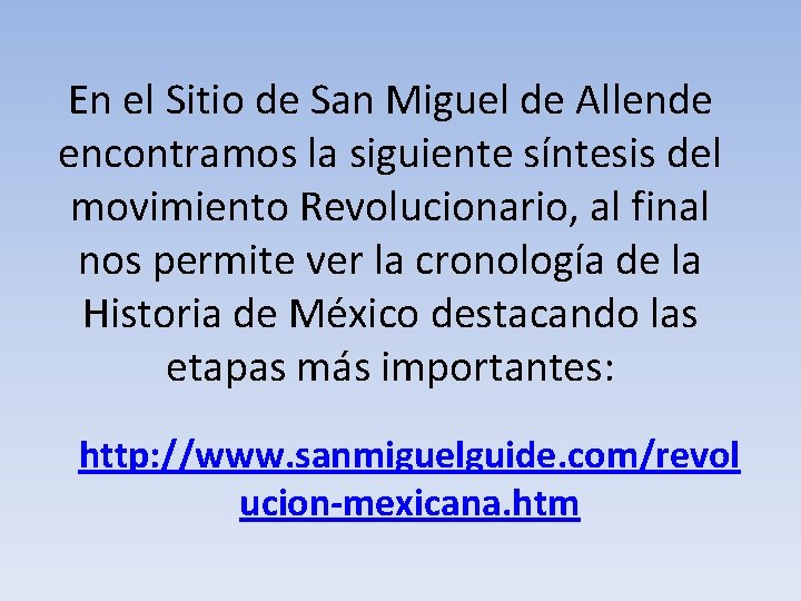 En el Sitio de San Miguel de Allende encontramos la siguiente síntesis del movimiento
