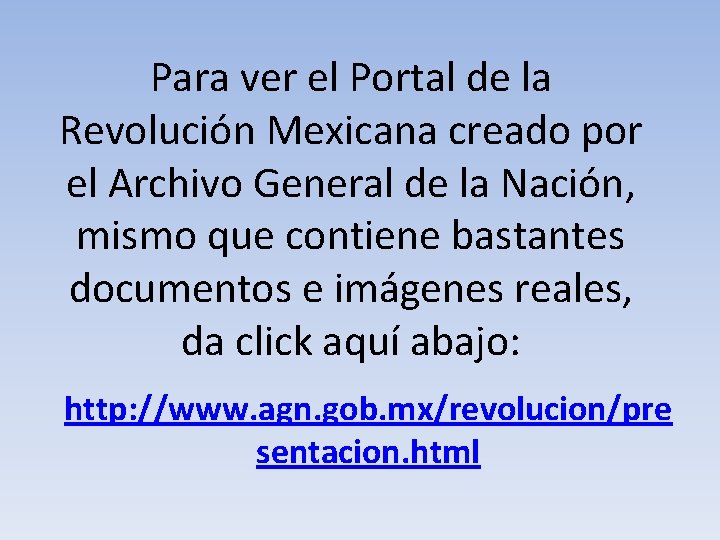 Para ver el Portal de la Revolución Mexicana creado por el Archivo General de