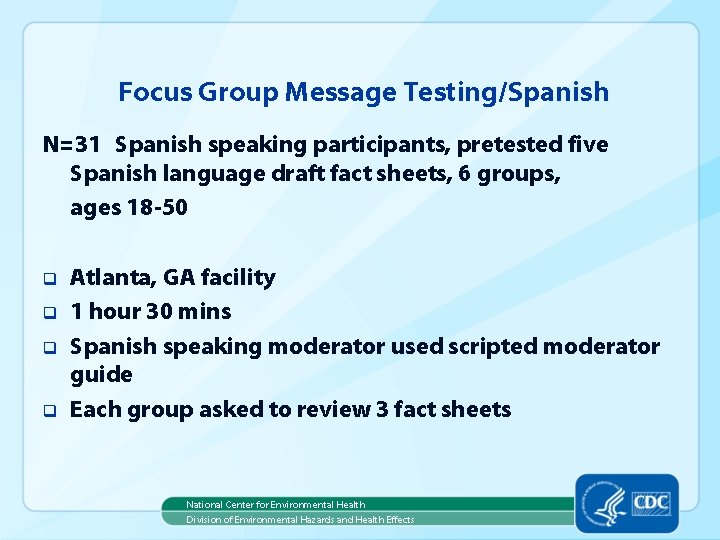 Focus Group Message Testing/Spanish N=31 Spanish speaking participants, pretested five Spanish language draft fact