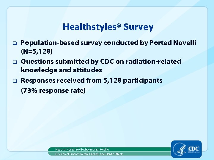 Healthstyles® Survey q q q Population-based survey conducted by Ported Novelli (N=5, 128) Questions